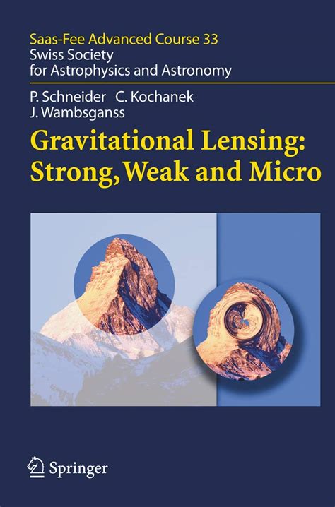 Gravitational Lensing: Strong, Weak and Micro Saas-Fee Advanced Course 33 : Swiss Society for Astrop Reader